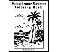 Monochrome Summer Coloring Book: One Color Coloring Book Featuring 45 Black and White Summer Vacation Scenes for Still Coloring and Mindful Relaxation (Monochrome Escape)