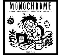 Monochrome Swear Words Coloring Book for Adults: Funny Curse Word Designs for Work Stress, Coworkers, Office Humor & Gag Gifts