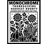 Monochrome Thanksgiving Harvest Bounty: Cozy Fall Coloring Book with Pumpkins, Harvest Scenes and One-Color Autumn Designs for Adults and Teens