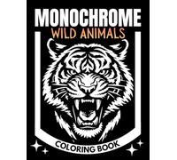 Monochrome Wild Animals Coloring Book: One Color Wildlife Designs for Adults and Teens - Stress Relief, Relaxation and Mindful Coloring (The Essential Monochrome Coloring Books)