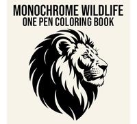 Monochrome Wildlife One Pen Coloring Book: Animals, Flowers and Landscapes for Stress Relief and Relaxation (Monochrome One Pen Coloring Books)
