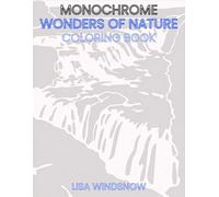 MONOCHROME WONDERS OF NATURE: COLORING BOOK