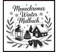 Monochromes Winter Malbuch: 60 winterliche Illustrationen in klarem Schwarz-Weiß-Stil - zum Stressabbau, für kreative Pausen und gemütliche Winterabende