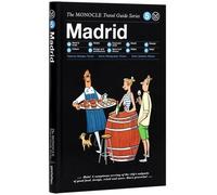 The Monocle Travel Guide to Madrid: The Monocle Travel Guide Series: 05