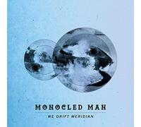 Monocled Man - We Drift Meridian