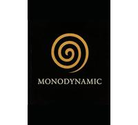 Monodynamic: The One Who Moves Through All Worlds