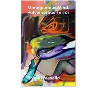 Monogamous Mind, Polyamorous Terror: 1 (Body/Politics)