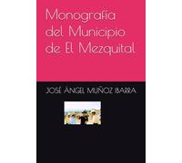 Monografía del Municipio de El Mezquital