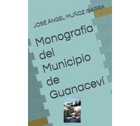Monografía del Municipio de Guanaceví
