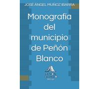 Monografía del municipio de Peñón Blanco