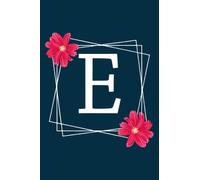 Monogram E Initial Lined Notebook: Monogrammed Personalized Writing Notebook Journal & Diary for Writing & Notes for Girls and Women