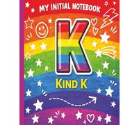 Monogram K Kids Notebook - K Kind Initial 8x10 Wide Ruled Initial Journal for Boys and Girls: The Bright Initial Collection