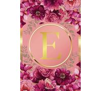 Monogram Notebook E: Pink and Gold Floral Initial Letter E Monogram College Ruled Notebook for Women and Girls - Personalized Name Journal - Monogrammed Gift