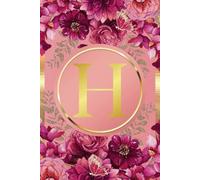 Monogram Notebook H: Pink and Gold Floral Initial Letter H Monogram College Ruled Notebook for Women and Girls - Personalized Name Journal - Monogrammed Gift