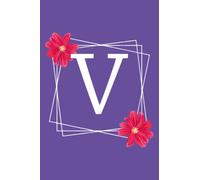 Monogram V Initial Lined Notebook: Monogrammed Personalized Writing Notebook Journal & Diary for Writing & Notes for Girls and Women