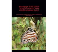 Monograph of the Genus Euptychia Hübner, 1818 (Lepidoptera, Nymphalidae, Satyrinae) (Bulletin of the Museum of Comparative Zoology Special Public)