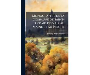 Monographie de la commune de Saint-Cosme-de-Vair au Maine et au Perche
