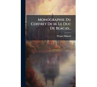 Monographie Du Coffret De M. Le Duc De Blacas...