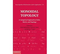 Monoidal Topology: A Categorical Approach to Order, Metric, and Topology: 153 (Encyclopedia of Mathematics and its Applications, Series Number 153)