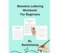 Monoline Lettering Workbook For Beginners: A Step-by-Step Guide to Beautiful Hand Lettering for Beginners of All Ages