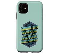 Monoliths Never Die Funny Software Architecture Developer Case for iPhone 11