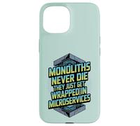 Monoliths Never Die Funny Software Architecture Developer Case for iPhone 15