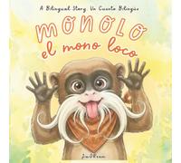 Monolo, el mono loco: A bilingual story. Un cuento bilingüe.