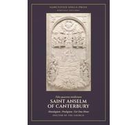 Monologium, Proslogium, and Cur Deus Homo: Three Treatises, with the Reply of Gaunilo and the Answer of Anselm: 1 (Sanctified Souls Heritage Editions: Saint Anselm of Canterbury)