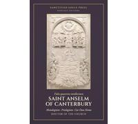 Monologium, Proslogium, and Cur Deus Homo: Three Treatises, with the Reply of Gaunilo and the Answer of Anselm: 1 (Sanctified Souls Heritage Editions: Saint Anselm of Canterbury)