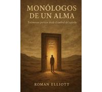 Monólogos de un Alma: Testimonios poéticos desde el umbral del espíritu