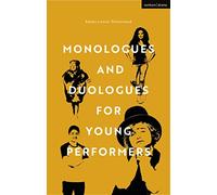 Monologues and Duologues for Young Performers: (Audition Speeches)
