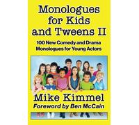 Monologues for Kids and Tweens II: 100 New Comedy and Drama Monologues for Young Actors (The Young Actor Series)