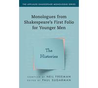 Monologues from Shakespeare’s First Folio for Younger Men: The Histories (Applause Shakespeare Monologue Series)