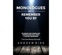 Monologues They'll Remember You By: 80 Unique and Compelling Monologues That Leave a Lasting Impression