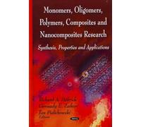 Monomers, Oligomers, Polymers, Composites and Nanocomposites Research: Synthesis, Properties and Applications: Synthesis, Properties & Applications