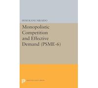 Monopolistic Competition and Effective Demand. (PSME-6) (Princeton Studies in Mathematical Economics)