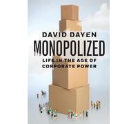 Monopolized: Life in the Age of Corporate Power