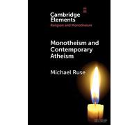Monotheism and Contemporary Atheism (Elements in Religion and Monotheism)