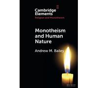 Monotheism and Human Nature (Elements in Religion and Monotheism)