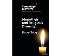 Monotheism and Religious Diversity (Elements in Religion and Monotheism)