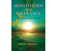 Monotheism and Tolerance: Recovering a Religion of Reason (Philosophy of Religion)