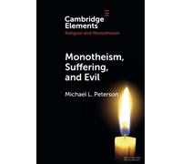 Monotheism, Suffering, and Evil (Elements in Religion and Monotheism)