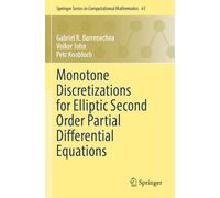 Monotone Discretizations for Elliptic Second Order Partial Differential Equations (Springer Series in Computational Mathematics, 61)