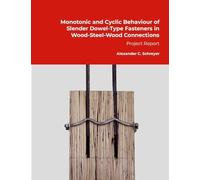 Monotonic and Cyclic Behaviour of Slender Dowel-Type Fasteners in Wood-Steel-Wood Connections: Project Report