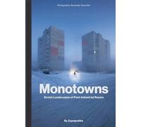 Monotowns: Soviet Landscapes of Post-Industrial Russia (Brutalist Architecture)