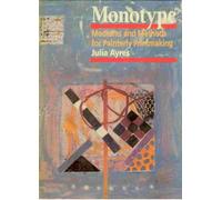 Monotypes: Mediums and Methods for Painterly Printmaking