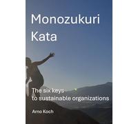 Monozukuri Kata: The six keys to sustainable organisations