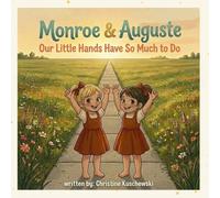Monroe & Auguste Our Little Hands Have So Much to Do (Twin Adventures)