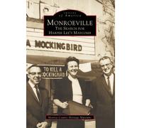 Monroeville: The Search for Harper Lee's Maycomb (Images of America)