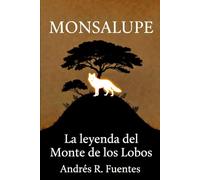 MONSALUPE - La leyenda del Monte de los Lobos: Guarda el nombre y el nombre te guardará.